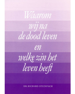  Waarom wij na de dood leven en welke zin het leven heeft