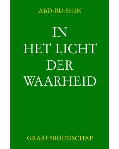 In het Licht der Waarheid - Graalsboodschap Deel 1